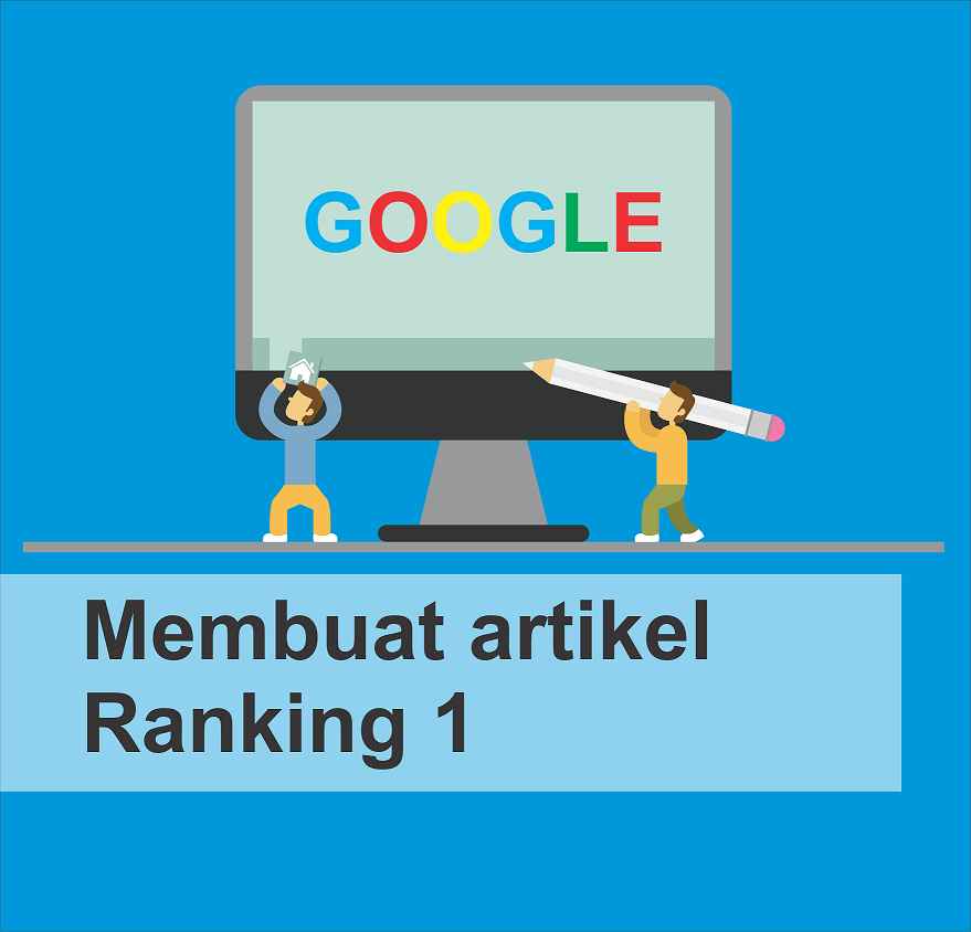 7 Tips praktis membuat artikel blog rangking 1 di hasil pencarian googe